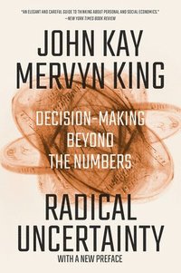 bokomslag Radical Uncertainty - Decision-Making Beyond The Numbers