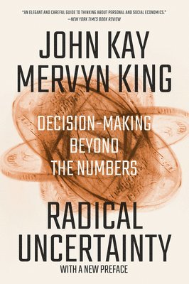 bokomslag Radical Uncertainty - Decision-Making Beyond the Numbers