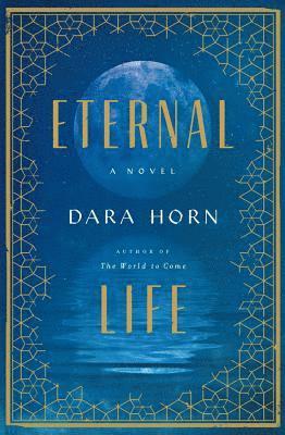 Dara Horn - Eternal Life, Inbunden
