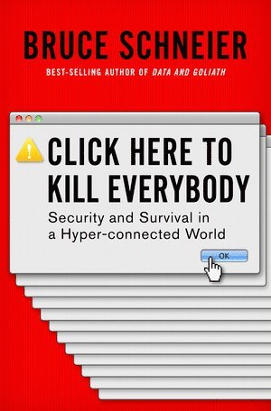 Bruce Schneier, Bruce (Harvard Kennedy School) Schneier - Click Here to Kill Everybody, Inbunden