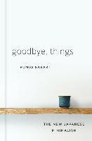 bokomslag Goodbye, Things - The New Japanese Minimalism