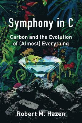 Symphony in C: Carbon and the Evolution of (Almost) Everything