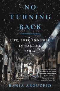 bokomslag No Turning Back: Life, Loss, and Hope in Wartime Syria