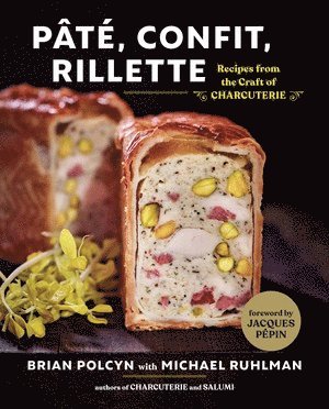 Brian Polcyn, Brian (SchoolCraft College) Polcyn - Pâté, Confit, Rillette, Inbunden