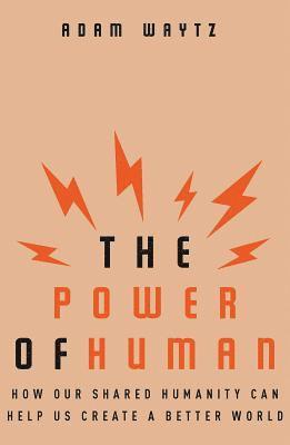 Adam Waytz - POWER OF HUMAN, Inbunden