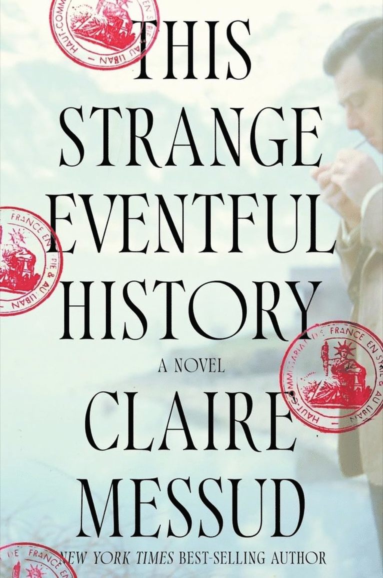 Claire Messud, Messud Claire - This Strange Eventful History - A Novel, Inbunden