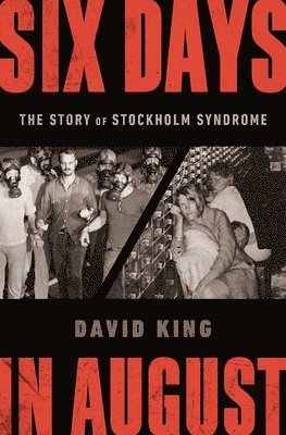 bokomslag Six Days in August: The Story of Stockholm Syndrome