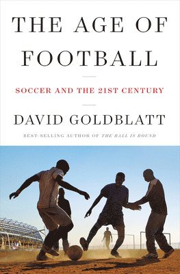 bokomslag Age Of Football - Soccer And The 21st Century