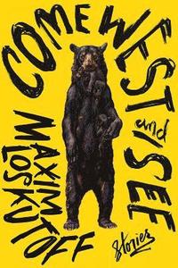 bokomslag Come West and See: Stories