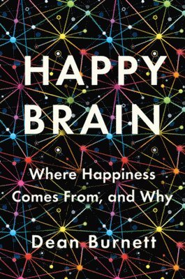Dean (Cardiff University) Burnett, Dean Burnett - Happy Brain, Inbunden