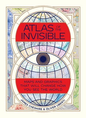 bokomslag Atlas of the Invisible: Maps and Graphics That Will Change How You See the World