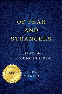 bokomslag Of Fear And Strangers - A History Of Xenophobia