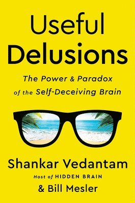 Shankar Vedantam, Bill Mesler - Useful Delusions, Inbunden