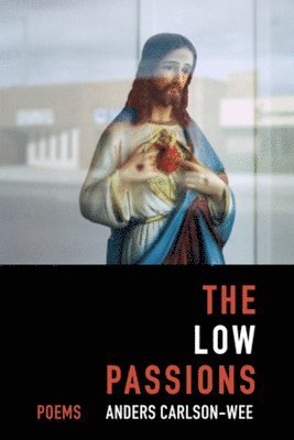 Anders Carlson-Wee - Low Passions, Inbunden