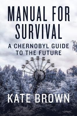 bokomslag Manual for Survival: A Chernobyl Guide to the Future