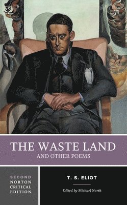 T. S. Eliot, Michael North - The Waste Land and Other Poems: A Norton Critical Edition, Häftad
