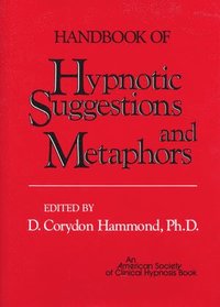 bokomslag Handbook of Hypnotic Suggestions and Metaphors