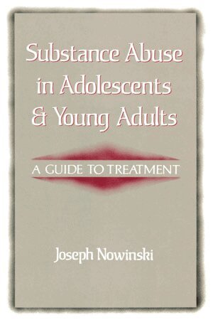 Joseph Nowinski - Substance Abuse in Adolescents and Young Adults, Häftad