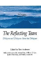 Tom Andersen - The Reflecting Team: Dialogues and Dialogues about the Dialogues, Inbunden