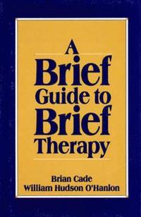 bokomslag A Brief Guide to Brief Therapy