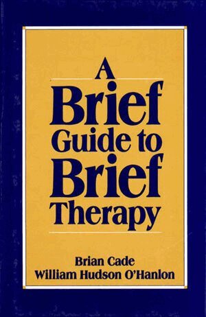 Brian Cade, Bill O'Hanlon - Brief Guide to Brief Therapy, Häftad