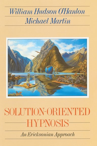 Bill O'Hanlon, Michael Martin - Solution-Oriented Hypnosis, Häftad