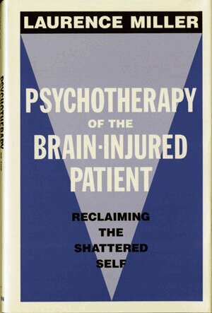 Laurence Miller - Psychotherapy of the Brain-Injured Patient, Inbunden