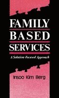 Insoo Kim Berg, Berg, Berg,, I. Berg - Family Based Services: A Solution-Based Approach, Inbunden