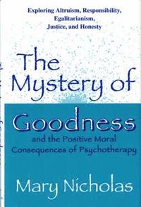 bokomslag The Mystery of Goodness and the Positive Moral Consequences of Psychotherapy