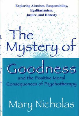 The Mystery of Goodness and the Positive Moral Consequences of Psychotherapy 1