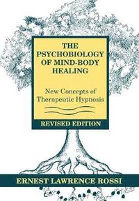 bokomslag The Psychobiology of Mind-Body Healing