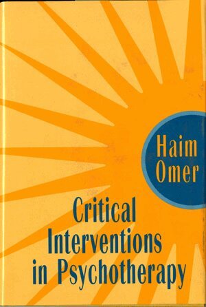 Haim Omer - Critical Interventions in Psychotherapy, Inbunden