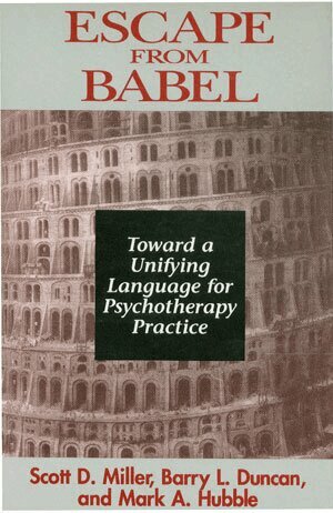 Barry L. Duncan, Mark A. Hubble, Scott D. Miller - Escape from Babel, Inbunden