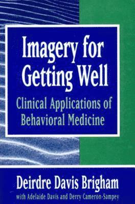 Deirdre Davis Brigham - Imagery for Getting Well: Clinical Applications of Behavioral Medicine (Revised), Häftad