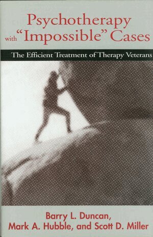 Barry L. Duncan, Mark A. Hubble, Scott D. Miller - Psychotherapy with "Impossible" Cases, Häftad