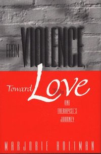 bokomslag From Violence, Toward Love