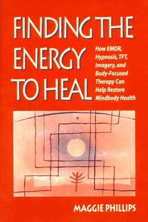 Maggie Phillips - Finding the Energy to Heal, Häftad