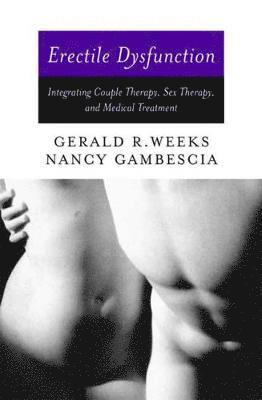 Nancy Gambescia, Gerald R. Weeks, Ph.D. Weeks, Gerald R. - Erectile Dysfunction, Inbunden