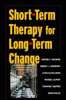 Michael Alpert, David Malan, Leigh McCullough, Robert J. Neborsky, Francine Shapiro, Marion F. Solomon - Short-term Therapy for Long-Term Change, Häftad