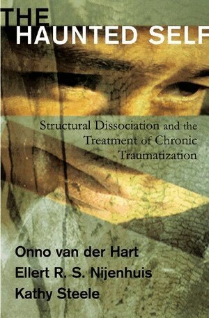 Onno van der Hart, Ellert R. S. Nijenhuis, Kathy Steele - Haunted Self, Inbunden
