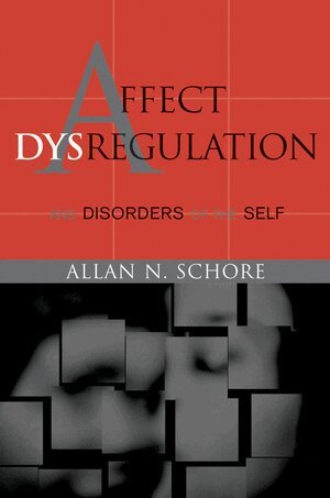Allan Schore - Affect Dysregulation and Disorders of the Self, Inbunden