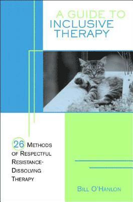 Bill O'Hanlon - Guide to Inclusive Therapy, Häftad