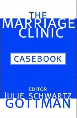 Julie Schwartz Gottman - Marriage Clinic Casebook, Inbunden