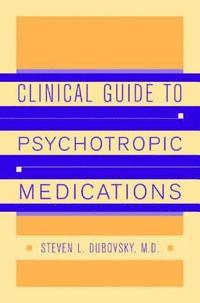 bokomslag Clinical Guide to Psychotropic Medications