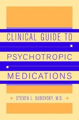 Clinical Guide to Psychotropic Medications 1