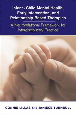 Connie Lillas, Janiece Turnbull - Infant/Child Mental Health, Early Intervention, and Relationship-Based Therapies, Inbunden