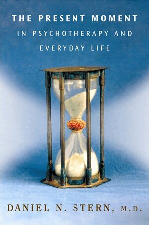 Daniel N. Stern - Present Moment in Psychotherapy and Everyday Life, Inbunden