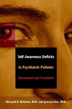 Bernard D. Beitman, Jyotsna Nair - Self-Awareness Deficits in Psychiatric Patients, Häftad