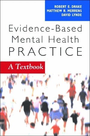 Robert E. Drake, Robert E. Drake, David W. Lynde, Matthew R. Merrens - Evidence Based Mental Health, Häftad