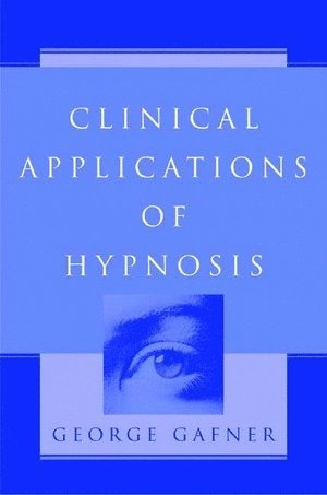 George Gafner, George, Gafner - Clinical Applications of Hypnosis, Inbunden